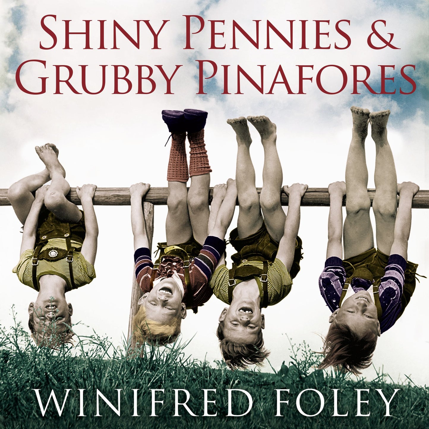 Shiny Pennies And Grubby Pinafores: How we overcame hardship to raise a happy family in the 1950s