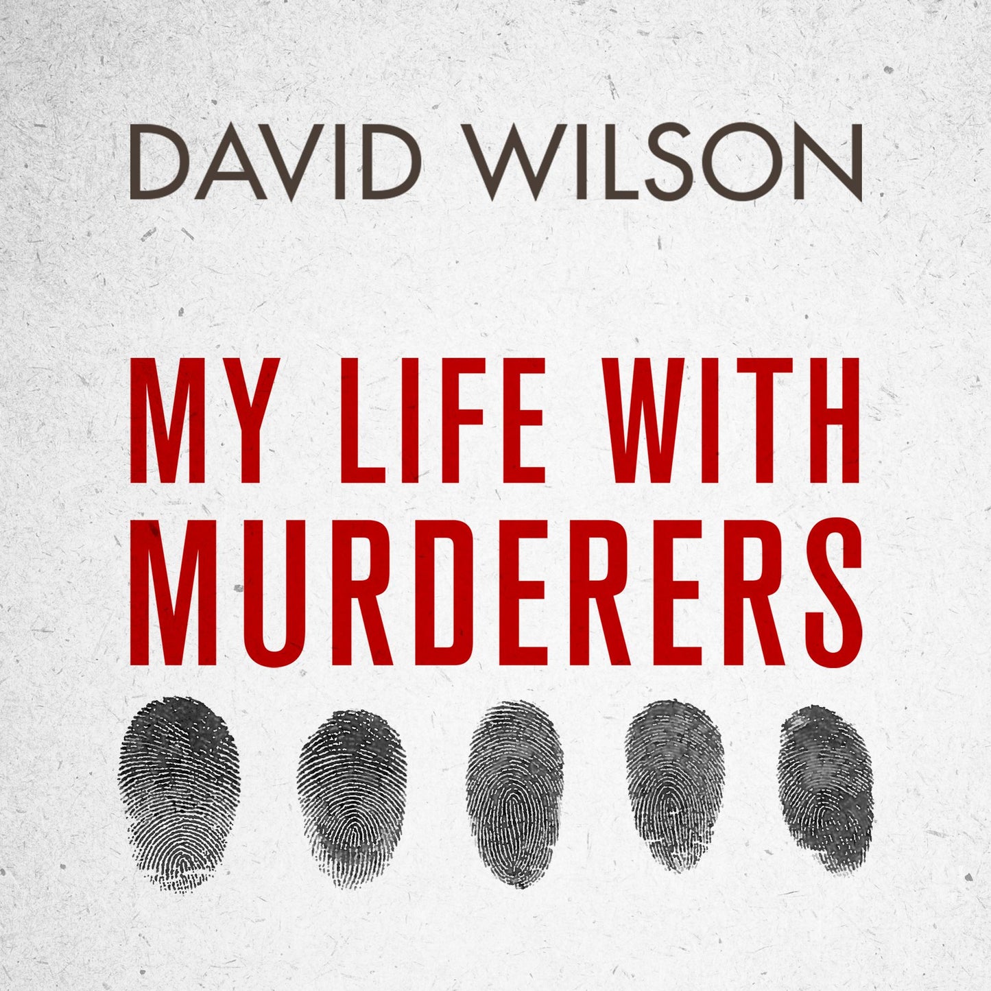 My Life with Murderers: Behind Bars with the World¿s Most Violent Men