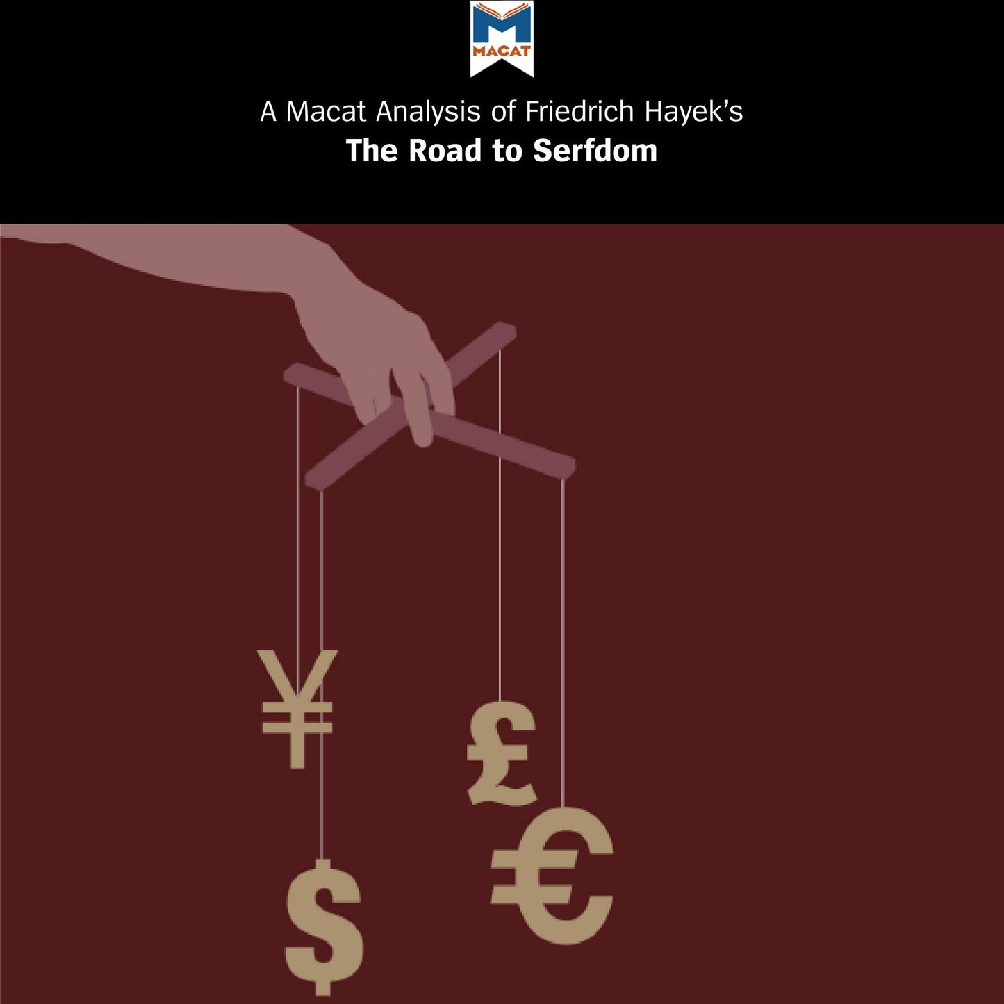 A Macat Analysis of Friedrich Hayek's The Road to Serfdom