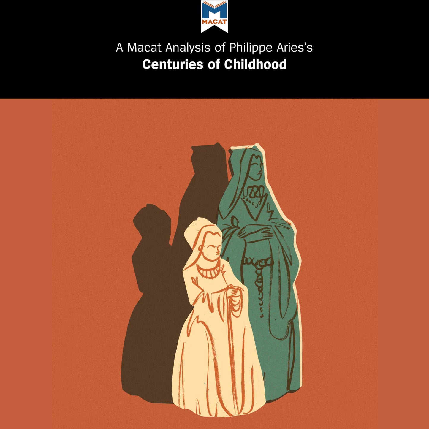 Philippe Aries's "Centuries of Childhood": A Macat Analysis