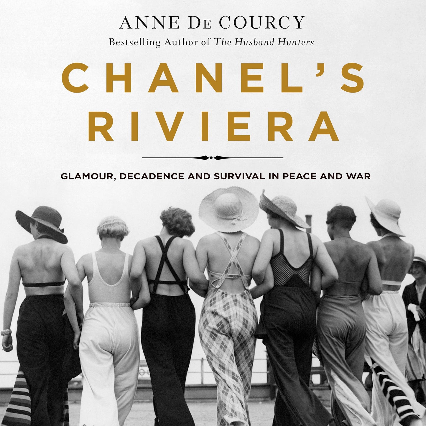Chanel's Riviera : Glamour, Decadence, and Survival in Peace and War, 1930-1944