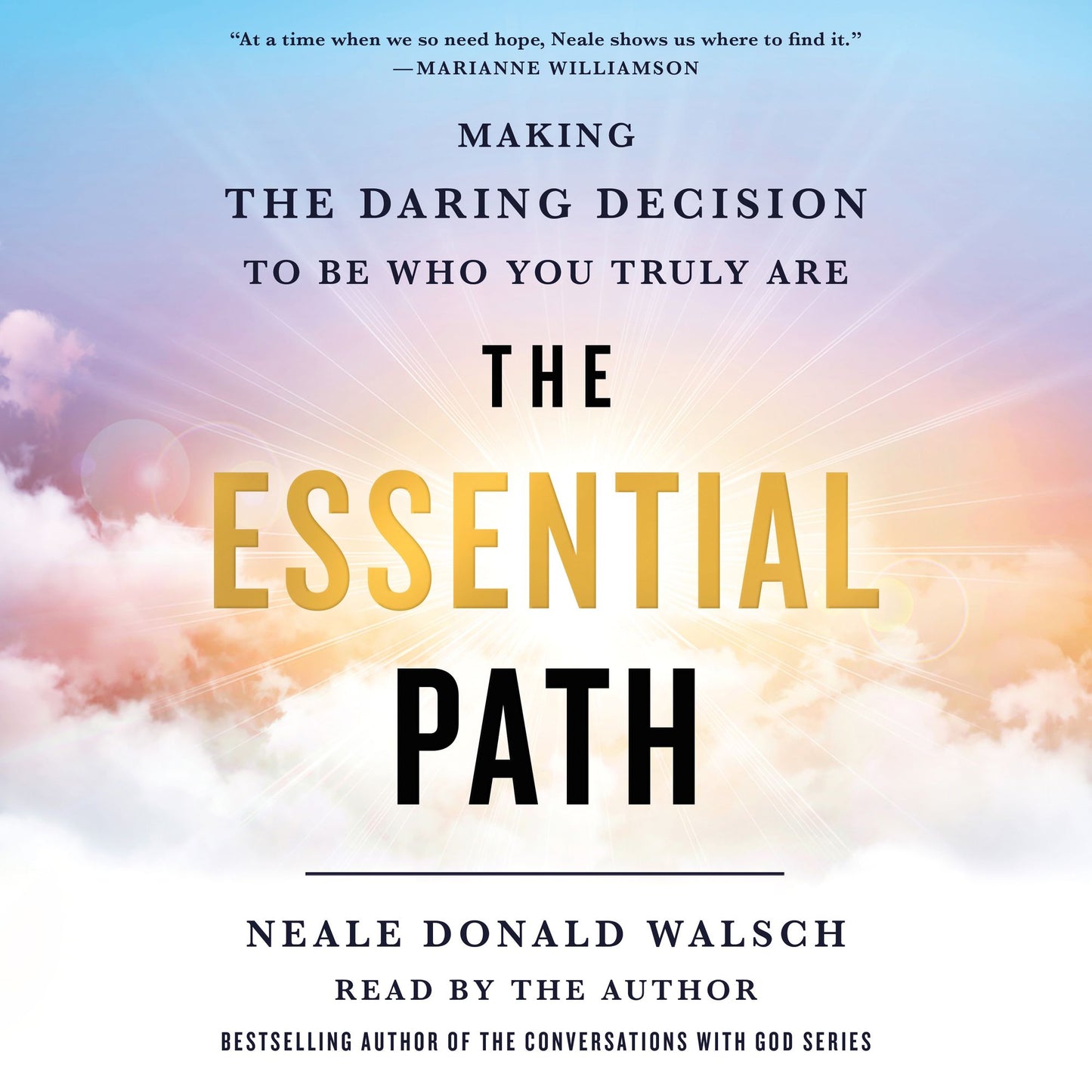 The Essential Path : Making the Daring Decision to Be Who You Truly Are