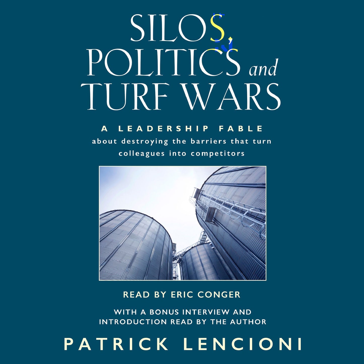 Silos, Politics, and Turf Wars : A Leadership Fable About Destroying the Barriers that Turn Colleagues into Competitors