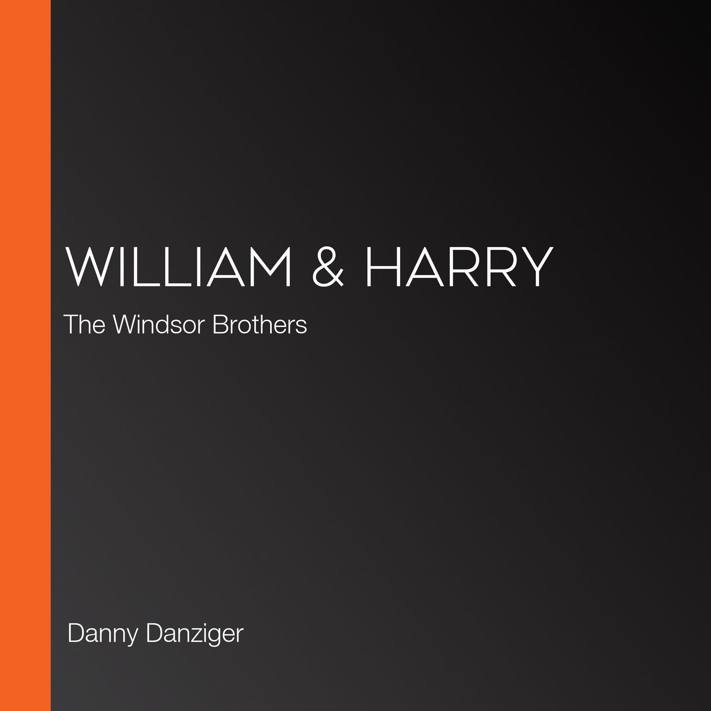 William & Harry: The Windsor Brothers