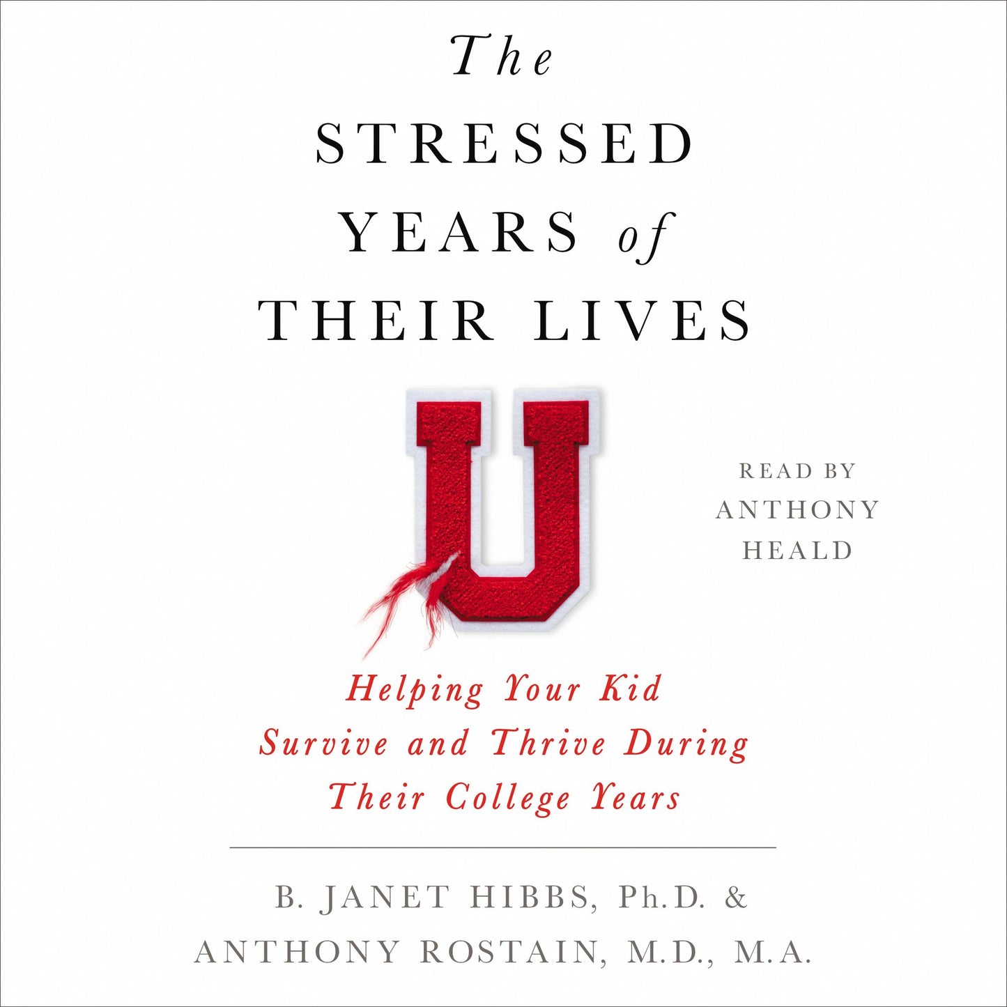 The Stressed Years of Their Lives: Helping Your Kid Survive and Thrive During Their College Years