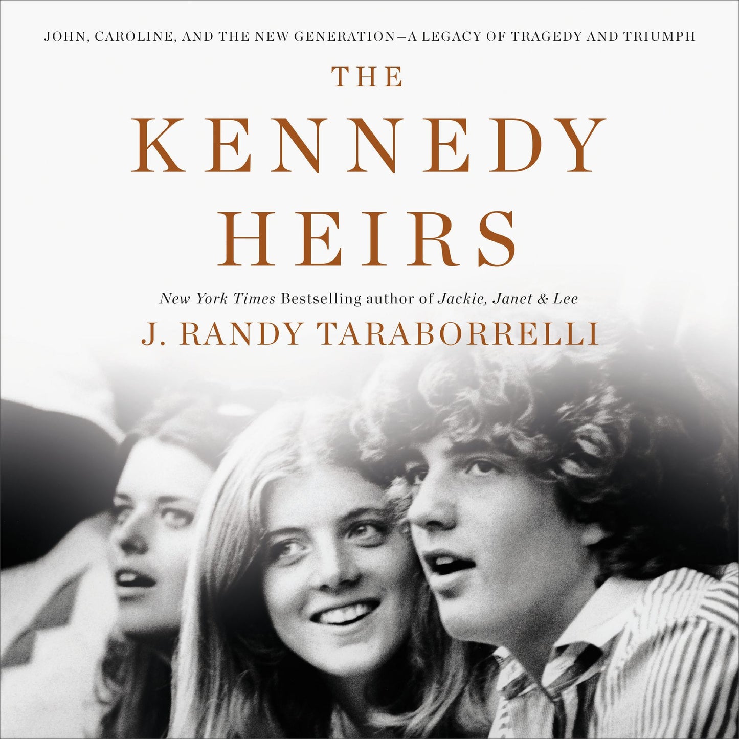 The Kennedy Heirs: John, Caroline and the New Generation ¿ A Legacy of Triumph and Tragedy