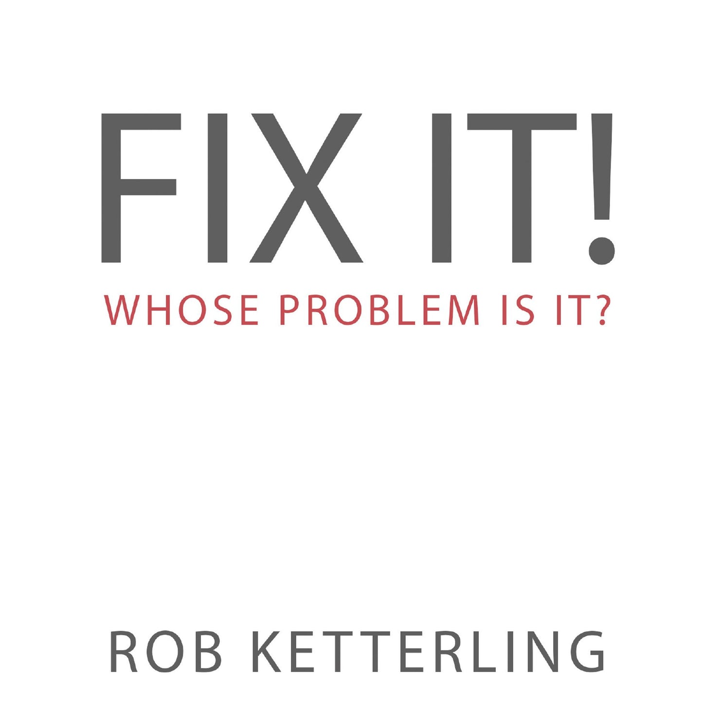 Fix It: Whose Problem Is It?