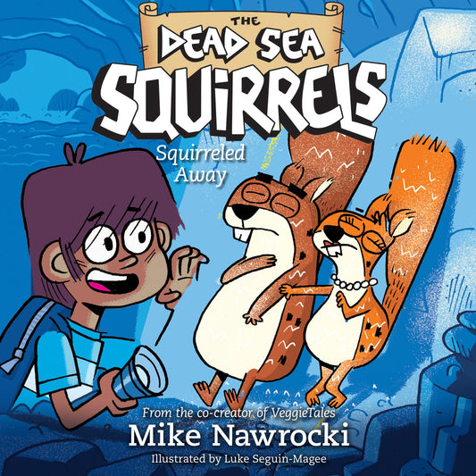 Squirreled Away: The Dead Sea Squirrels, Book 1
