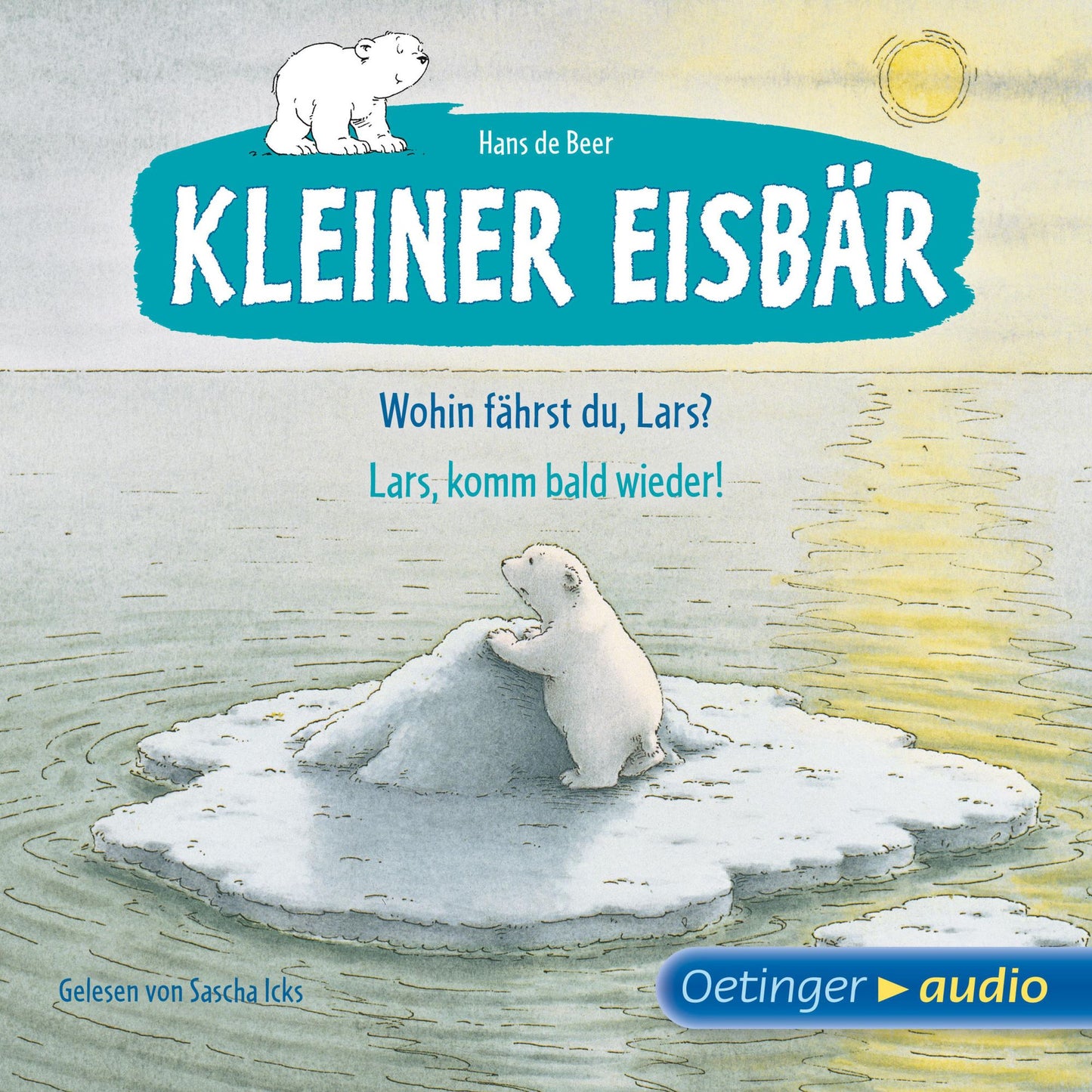 Kleiner Eisbär. Wohin fährst du, Lars? / Lars, komm bald wieder! : Ungekürzte Lesung