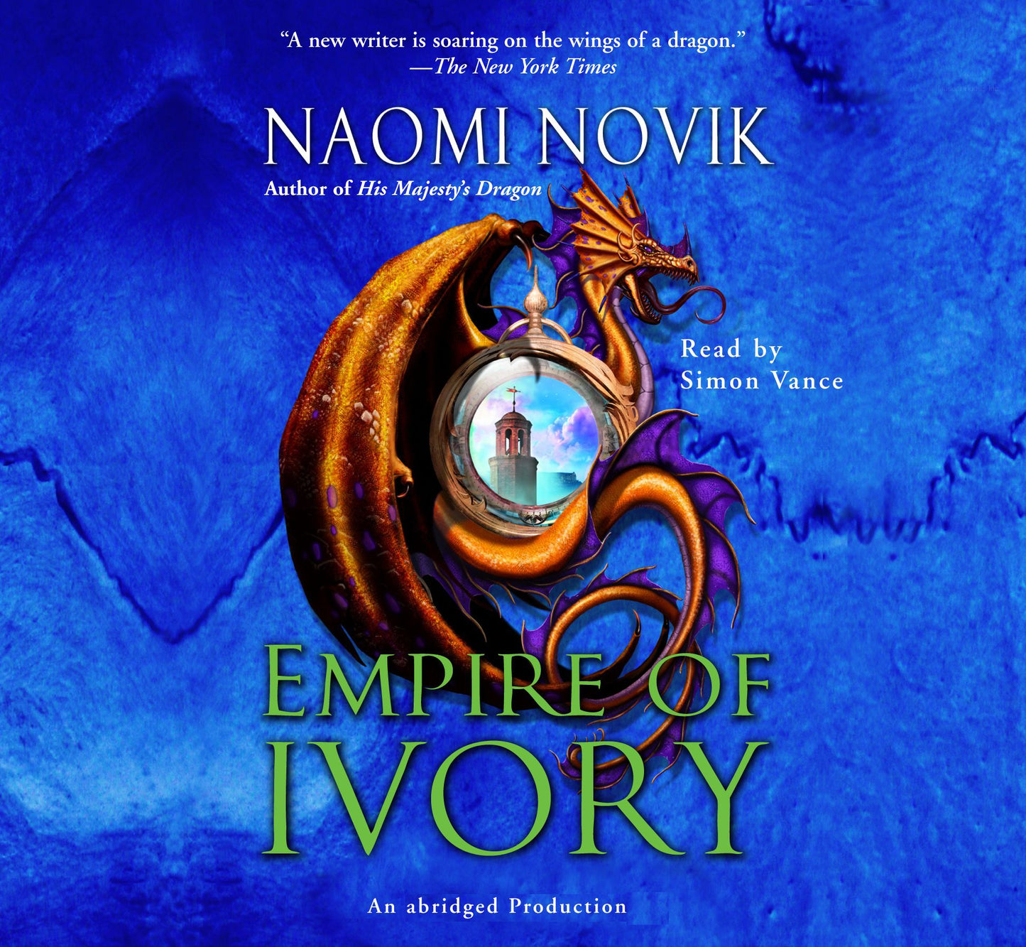 Empire of Ivory: Temeraire, Book 4 (Abridged)