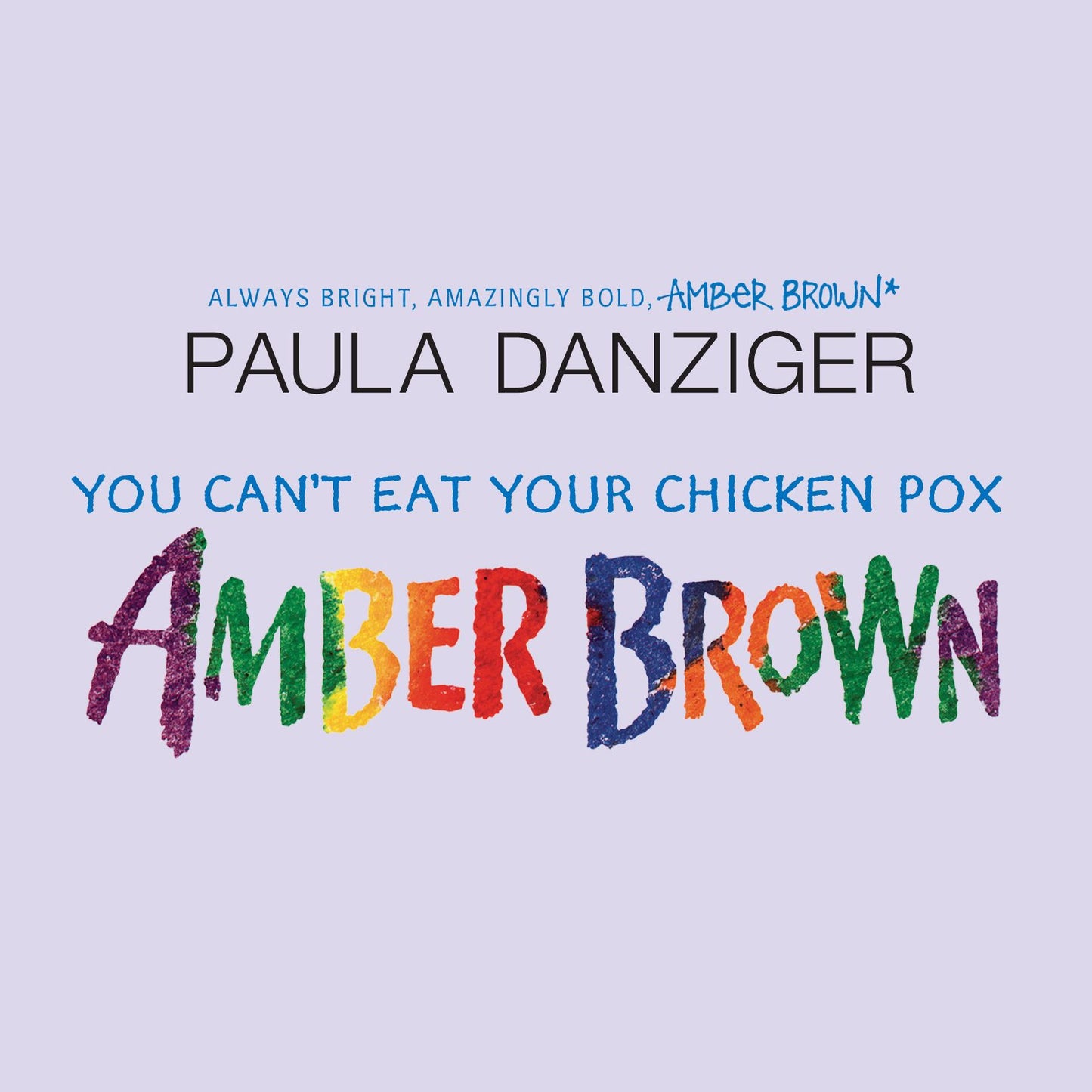 You Can't Eat Your Chicken Pox, Amber Brown