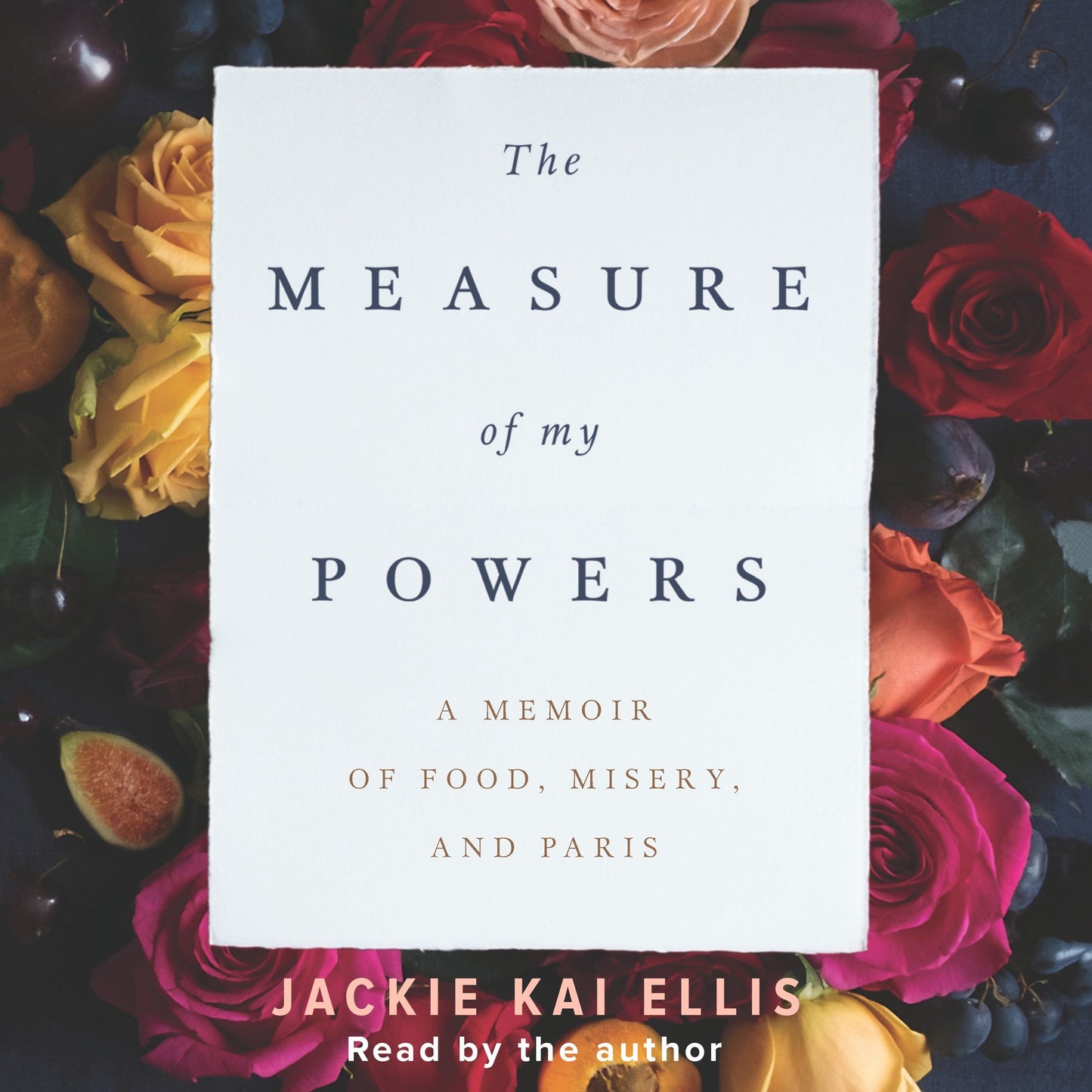 The Measure of My Powers: A Memoir of Food, Misery, and Paris