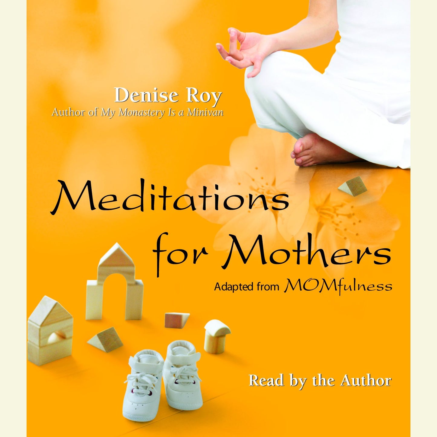 Meditations for Mothers: Adapted from MOMFULNESS by Denise Roy (Abridged)