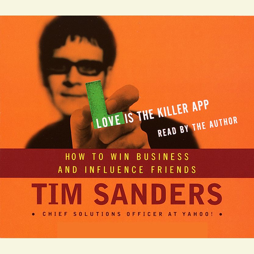 Love is the Killer APP: How to Win Business and Influence Friends (Abridged)