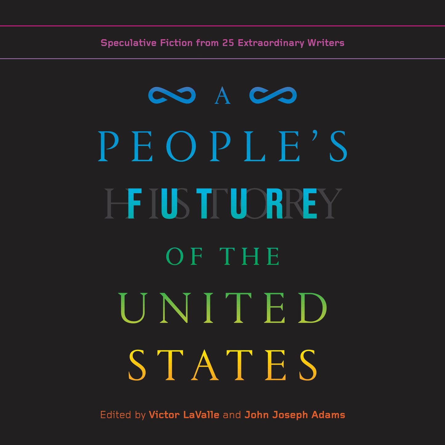 A People's Future of the United States: Speculative Fiction from 25 Extraordinary Writers