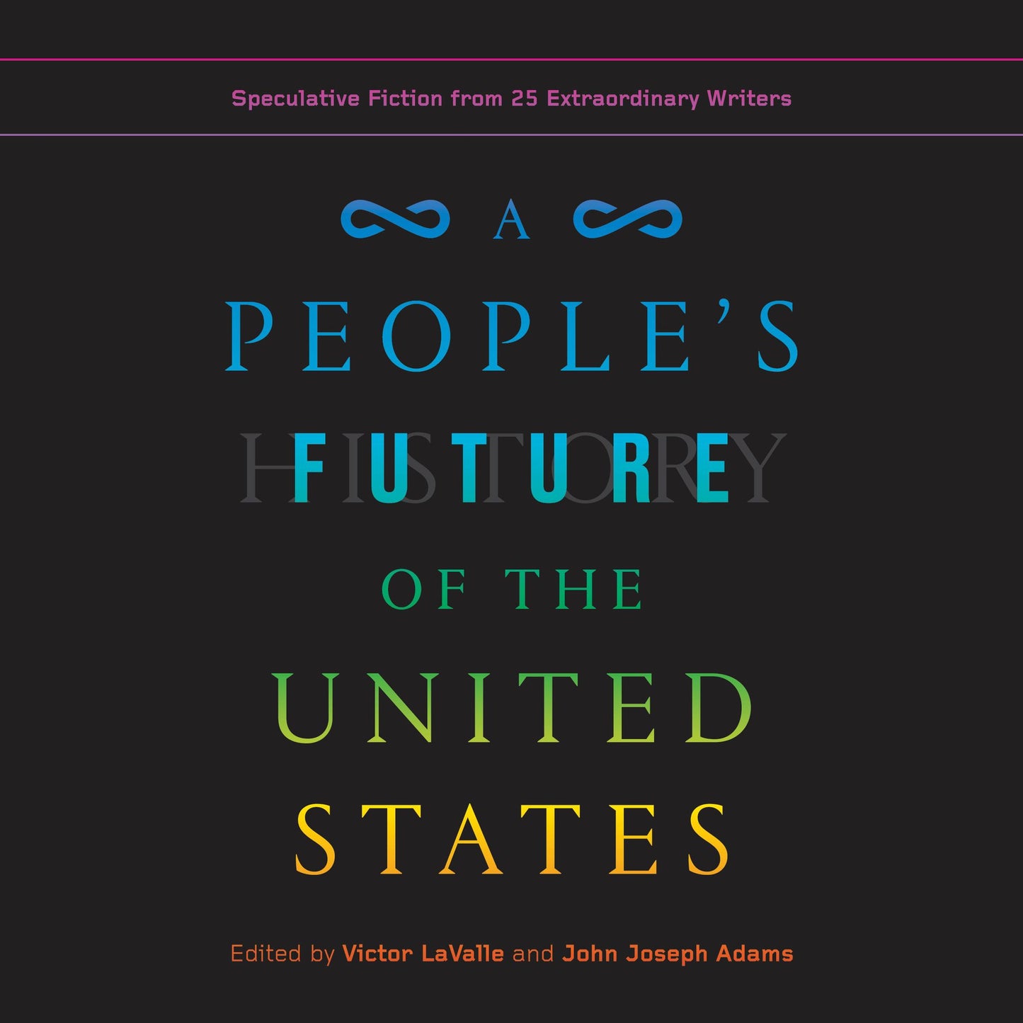 A People's Future of the United States: Speculative Fiction from 25 Extraordinary Writers