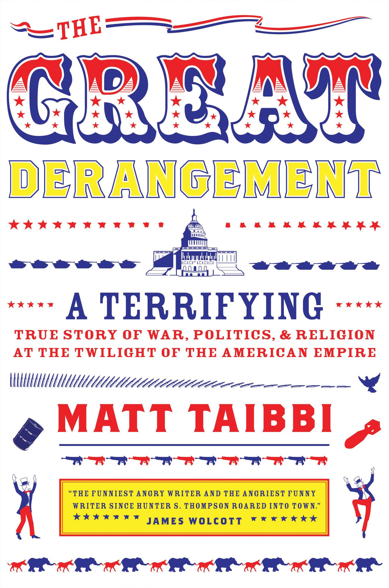 The Great Derangement: A Terrifying True Story of War, Politics, and Religion at the Twilight of the American Empire (Abridged)