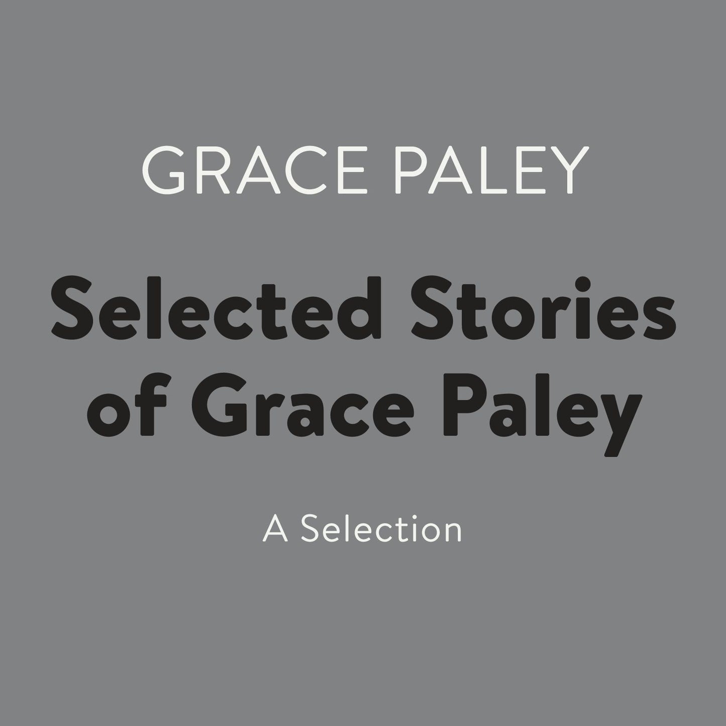 Selected Stories of Grace Paley: A Selection (Abridged)