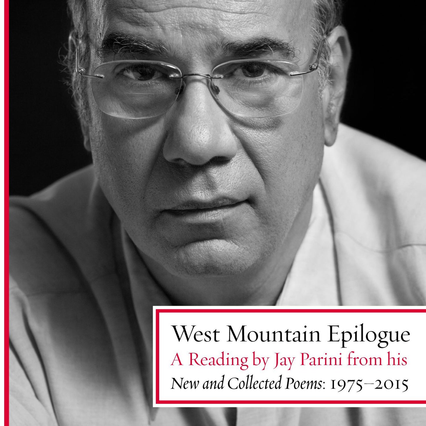 West Mountain Epilogue: A Reading by Jay Parini from His New and Collected Poems 1975-2015 (Abridged)