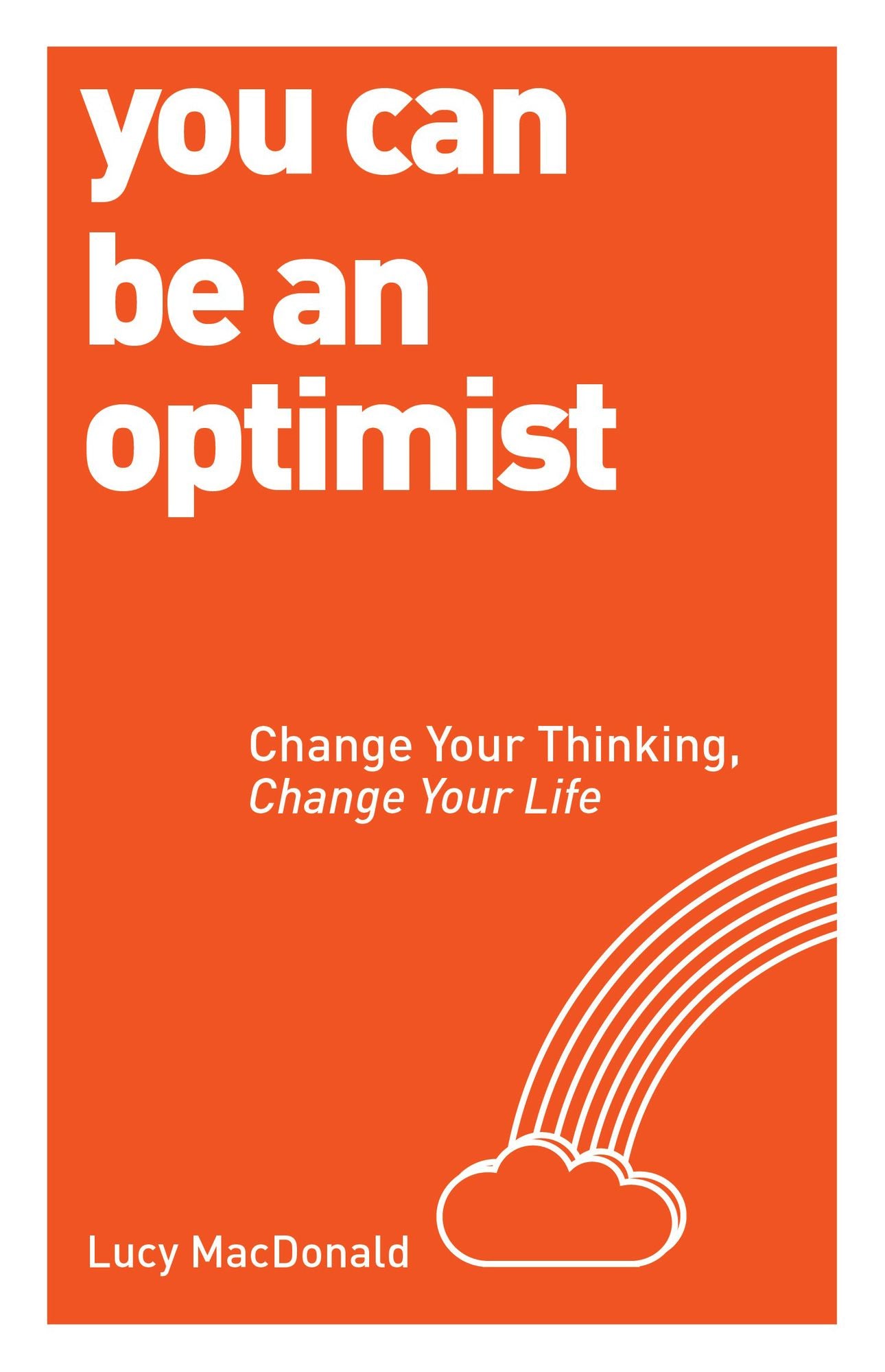 You Can be an Optimist: Change Your Thinking, Change Your Life