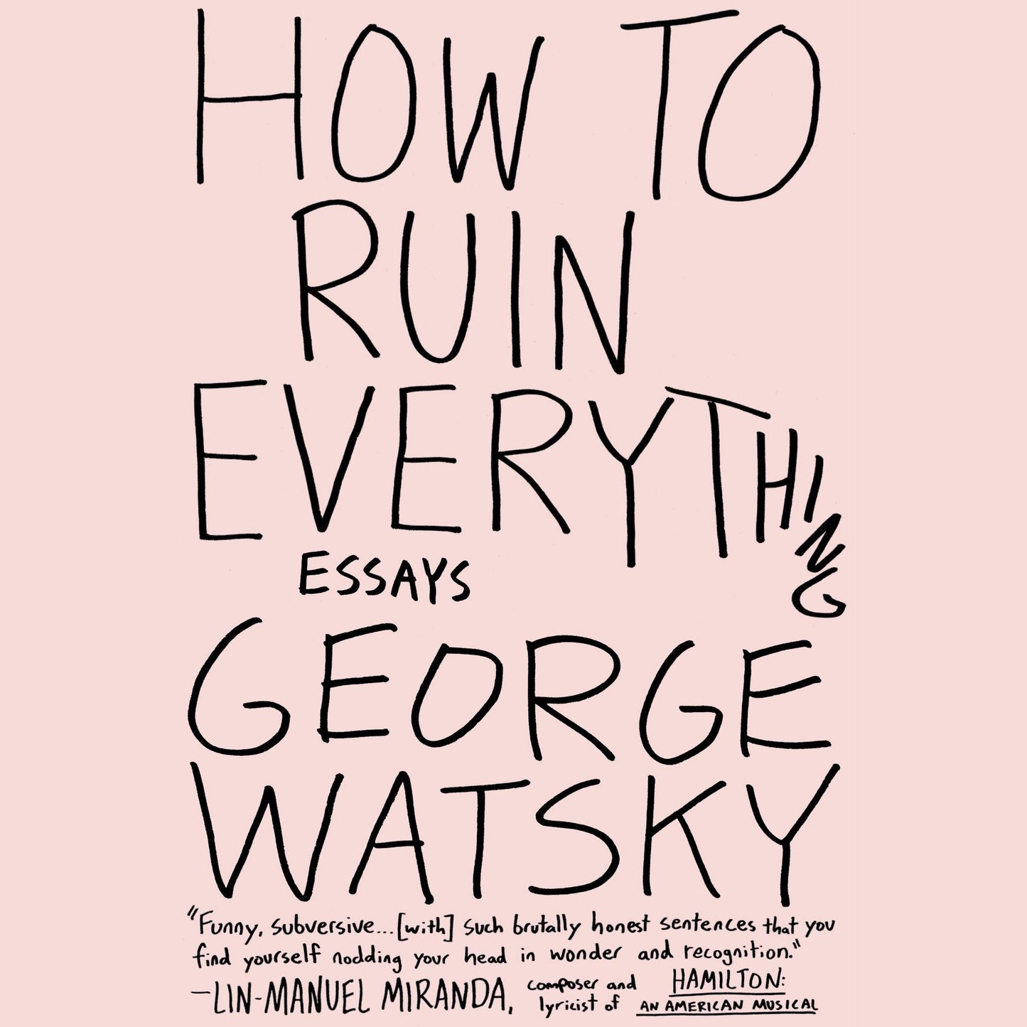 How to Ruin Everything: Essays