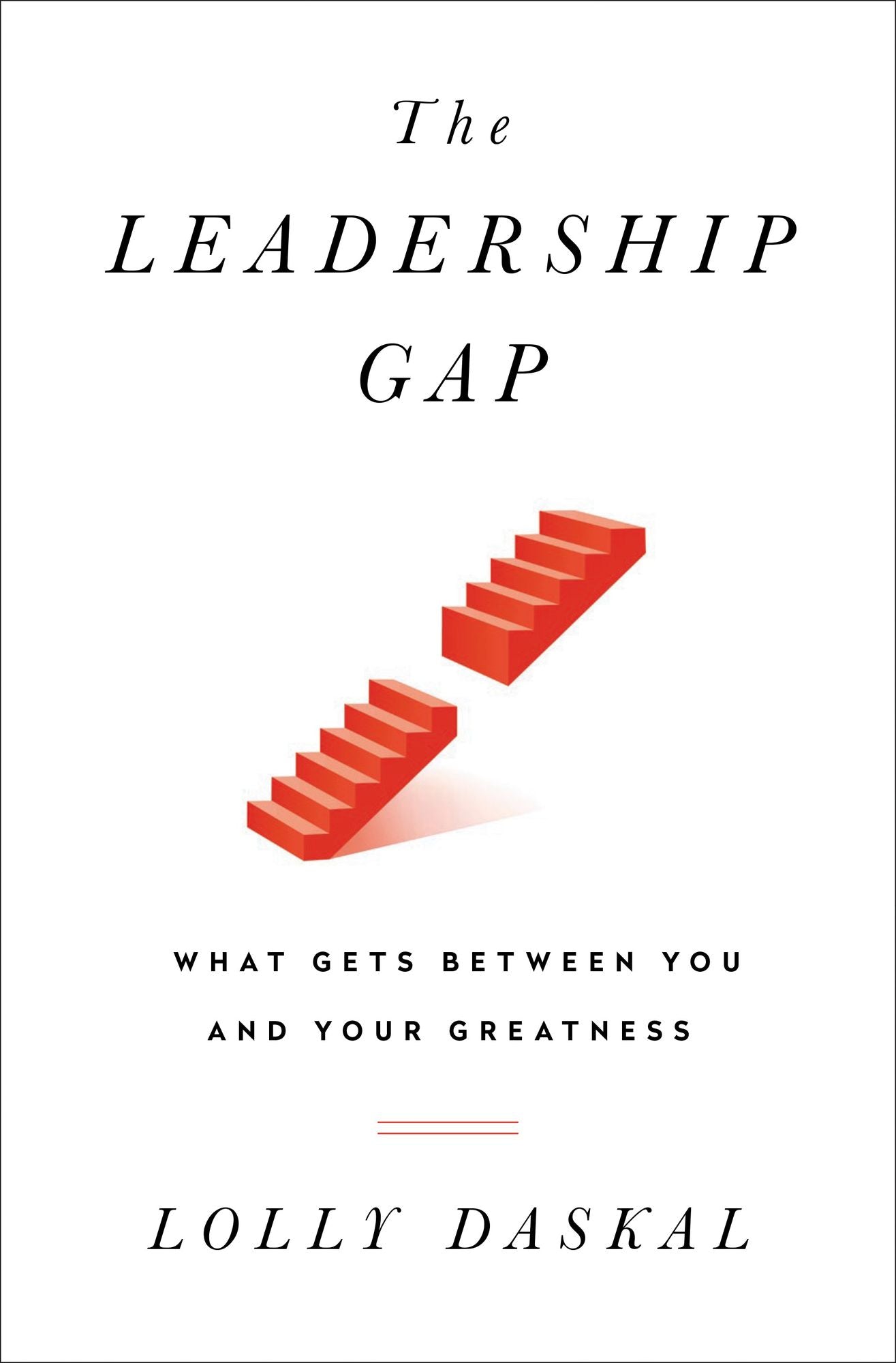 The Leadership Gap: What Gets Between You and Your Greatness