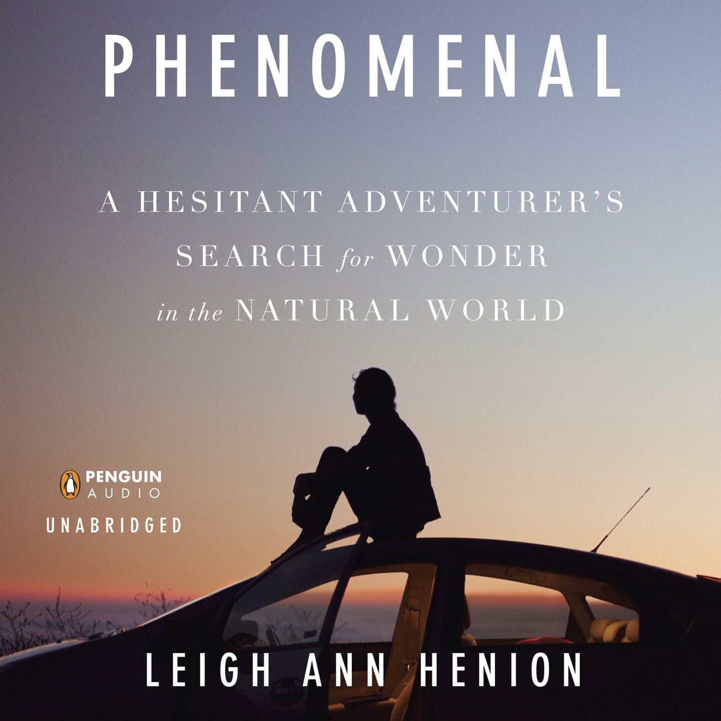 Phenomenal: A Hesitant Adventurer's Search for Wonder in the Natural World