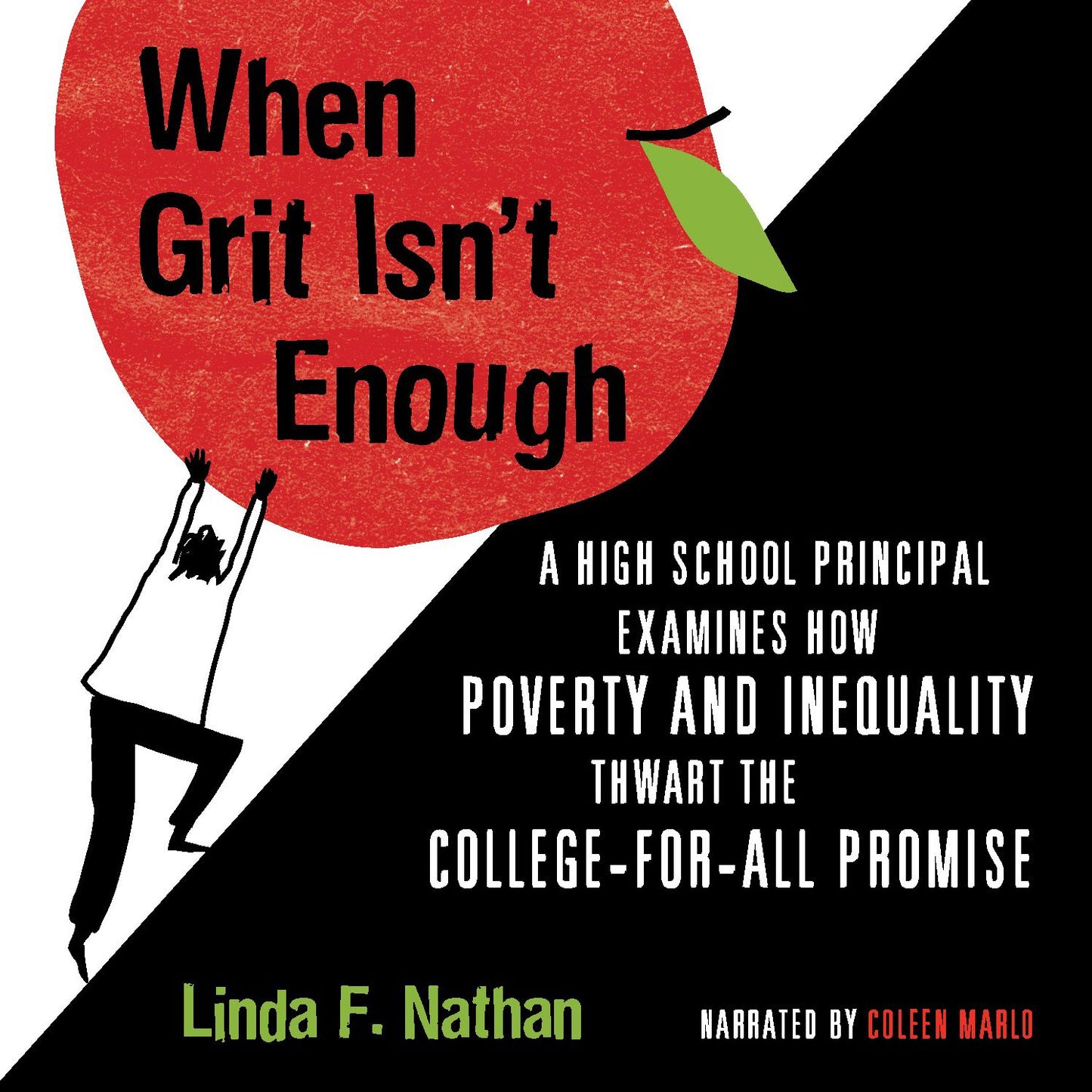 When Grit Isn't Enough: A High School Principal Examines How Poverty and Inequality Thwart the College-For-All Promise