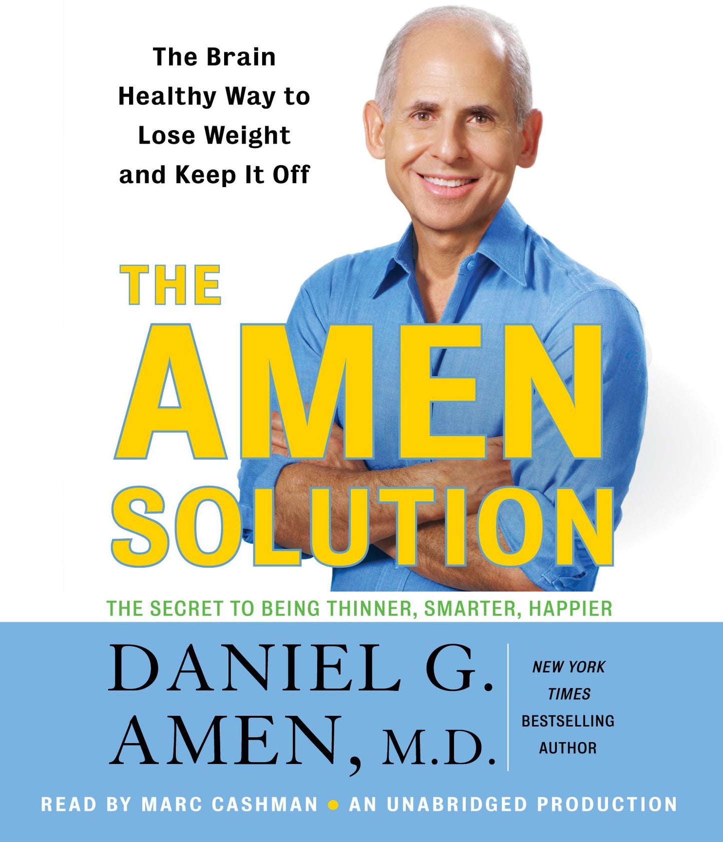 The Amen Solution: The Brain Healthy Way to Lose Weight and Keep It Off The Secret to Being Thinner, Smarter, Happier