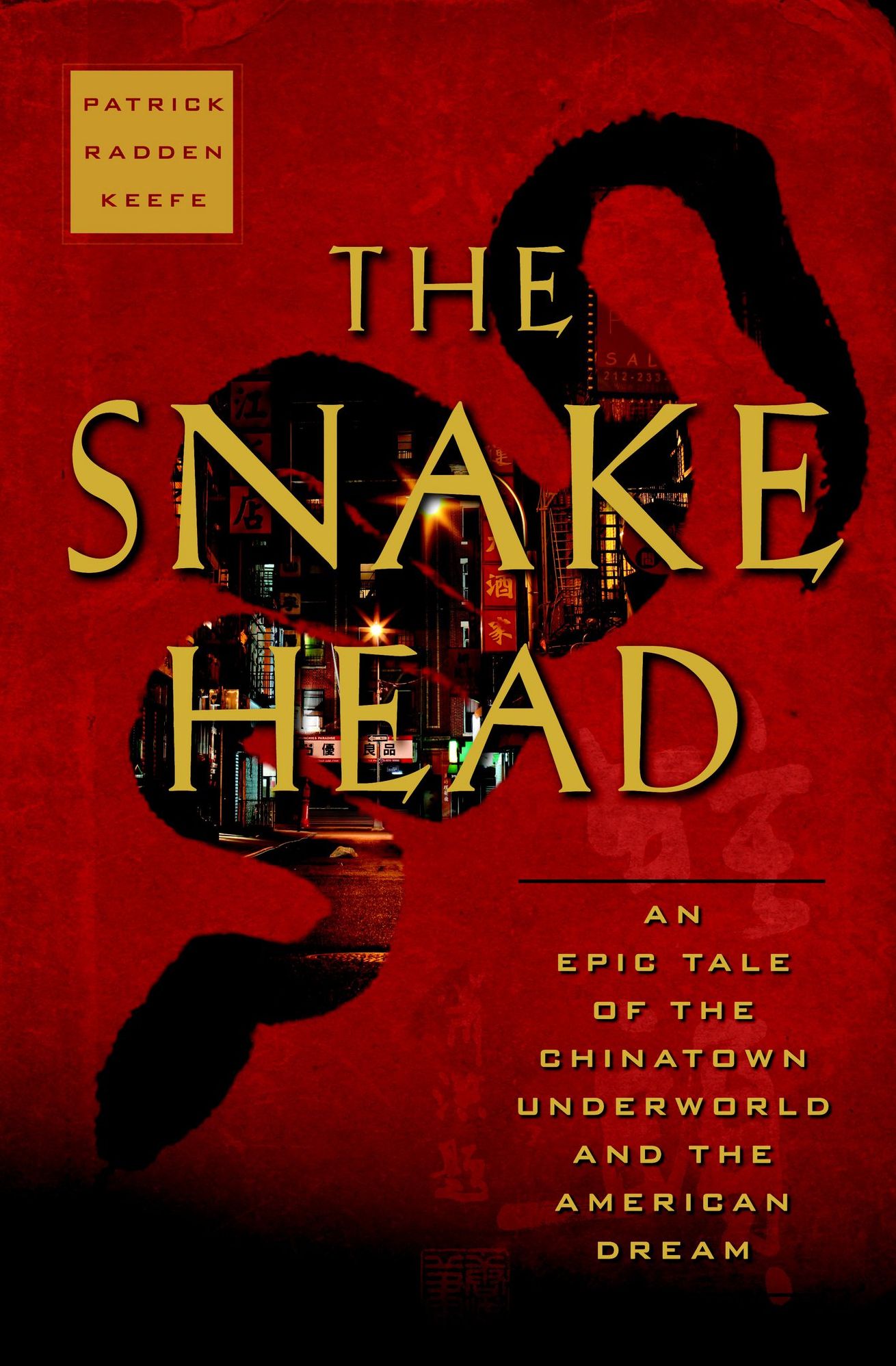 The Snakehead: An Epic Tale of the Chinatown Underworld and the American Dream