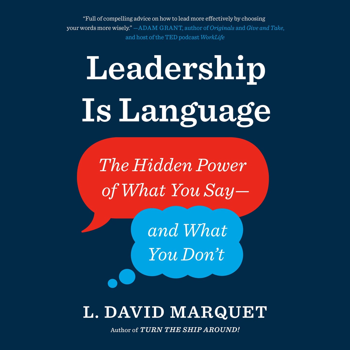 Leadership Is Language: The Hidden Power of What You Say-and What You Don't