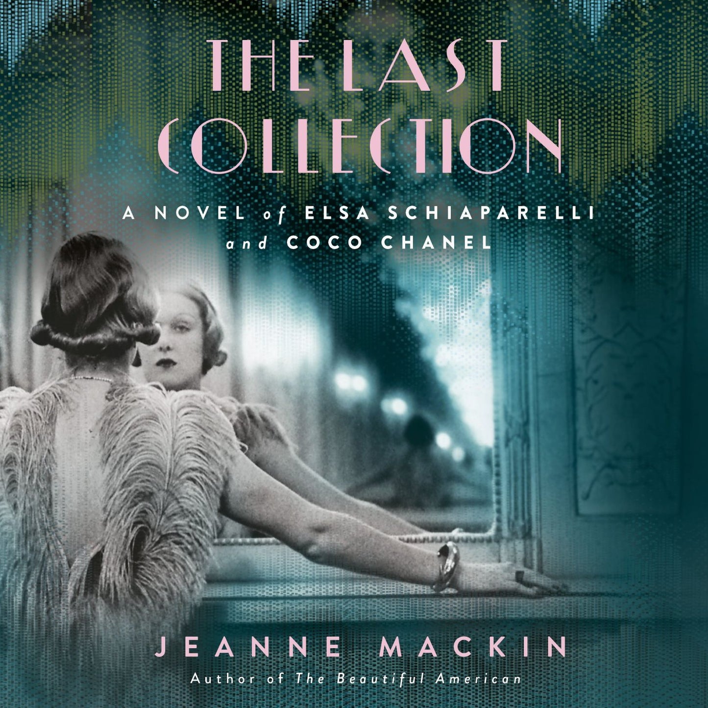 The Last Collection: A Novel of Elsa Schiaparelli and Coco Chanel