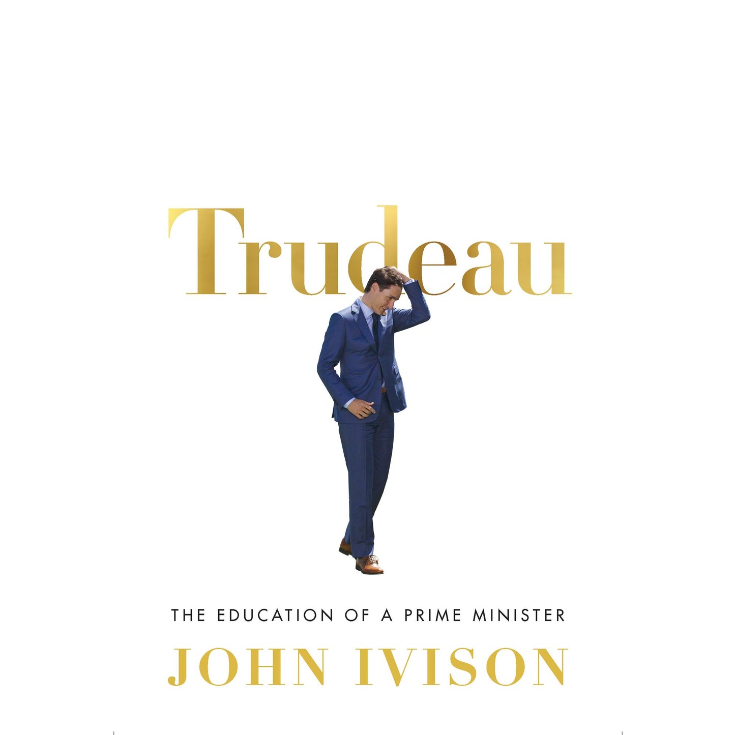 Trudeau: The Education of a Prime Minister