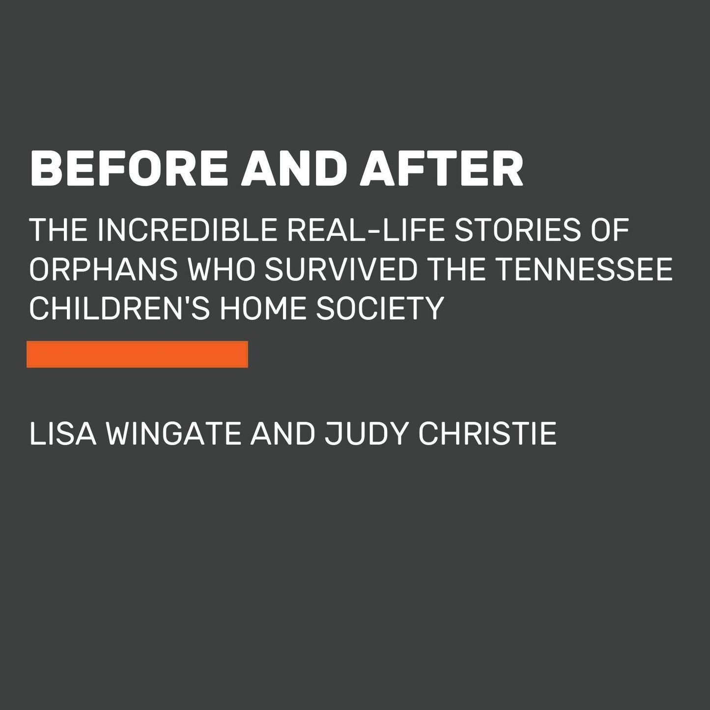 Before and After: The Incredible Real-Life Stories of Orphans Who Survived the Tennessee Children's Home Society