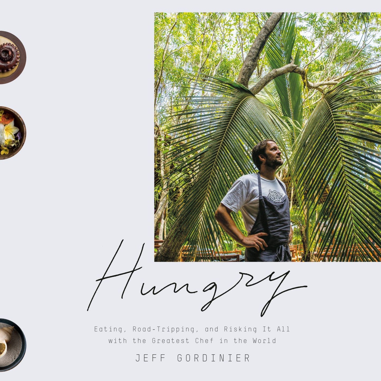Hungry: Eating, Road-Tripping, and Risking It All with the Greatest Chef in the World