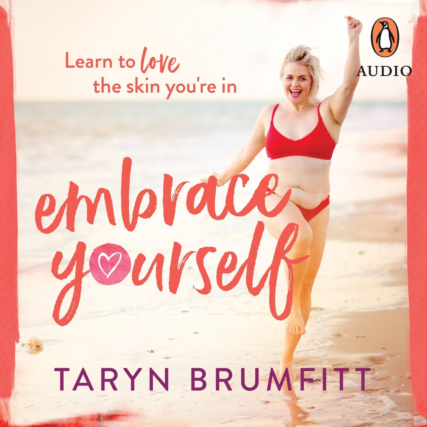 Embrace Yourself: Learn to love the skin you're in