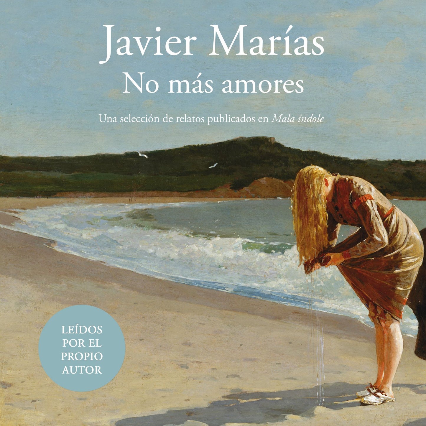 No más amores: Una selección de relatos publicados en Mala índole. Leídos por el propio autor (Abridged)