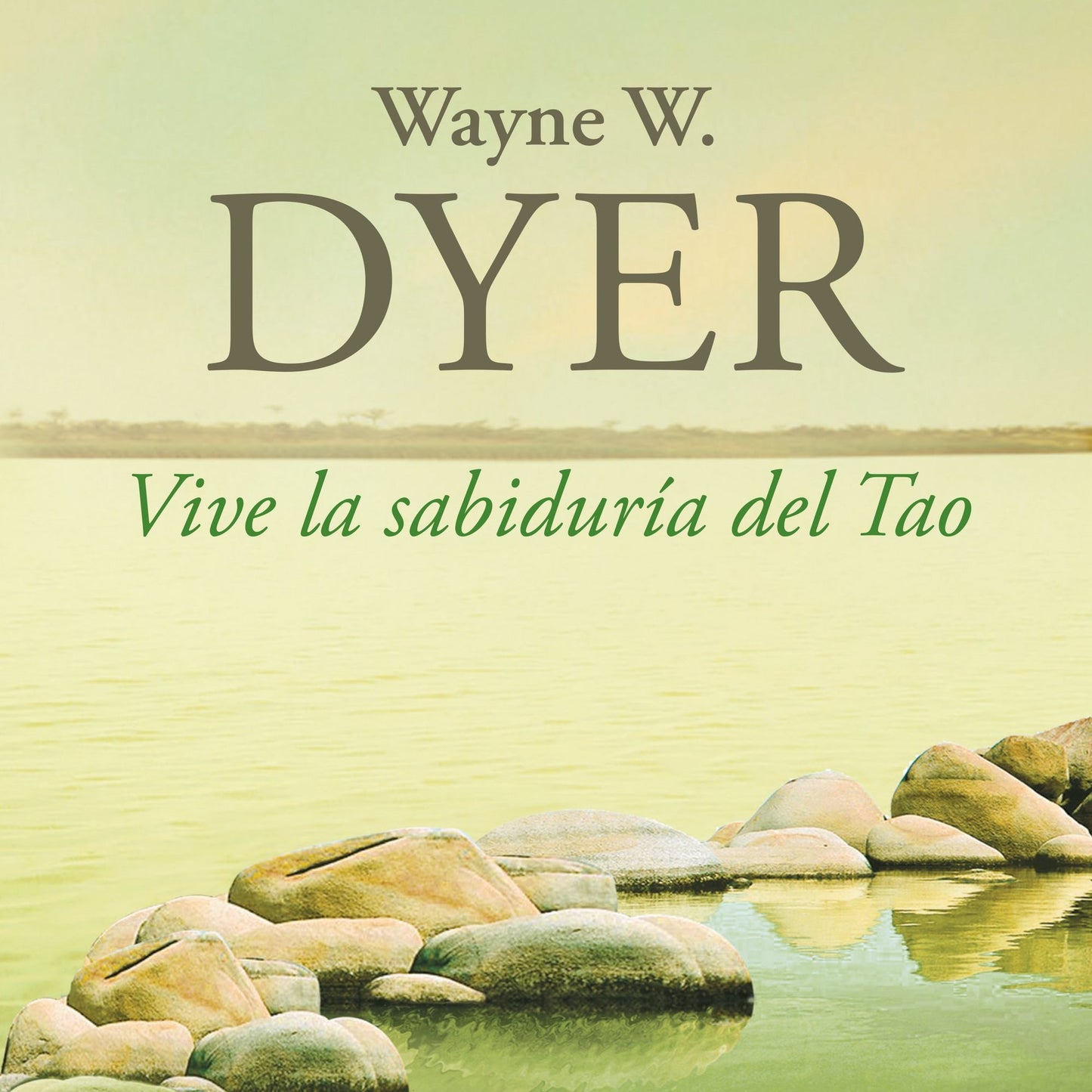Vive la sabiduría del Tao: Cambia tus pensamientos y cambia tu vida