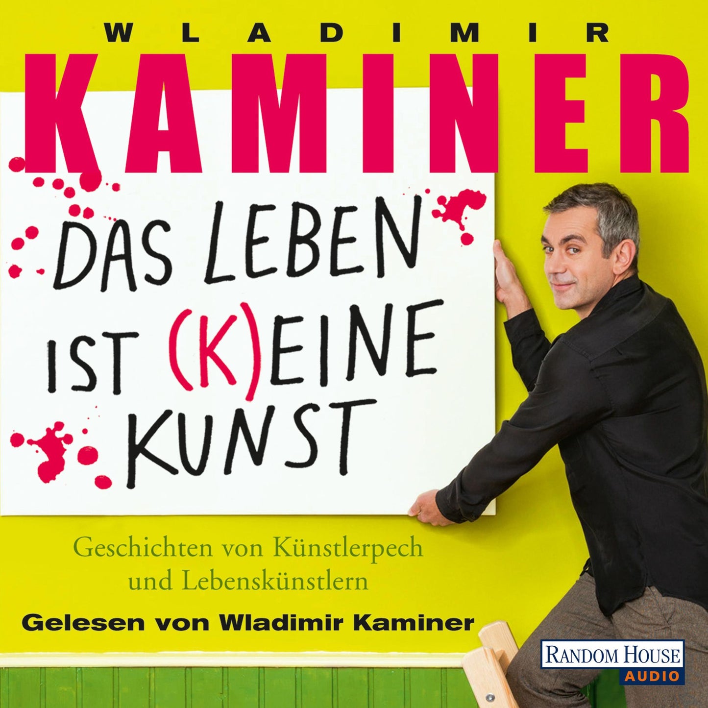 Das Leben ist keine Kunst: Geschichten von Künstlerpech und Lebenskünstlern (Abridged)