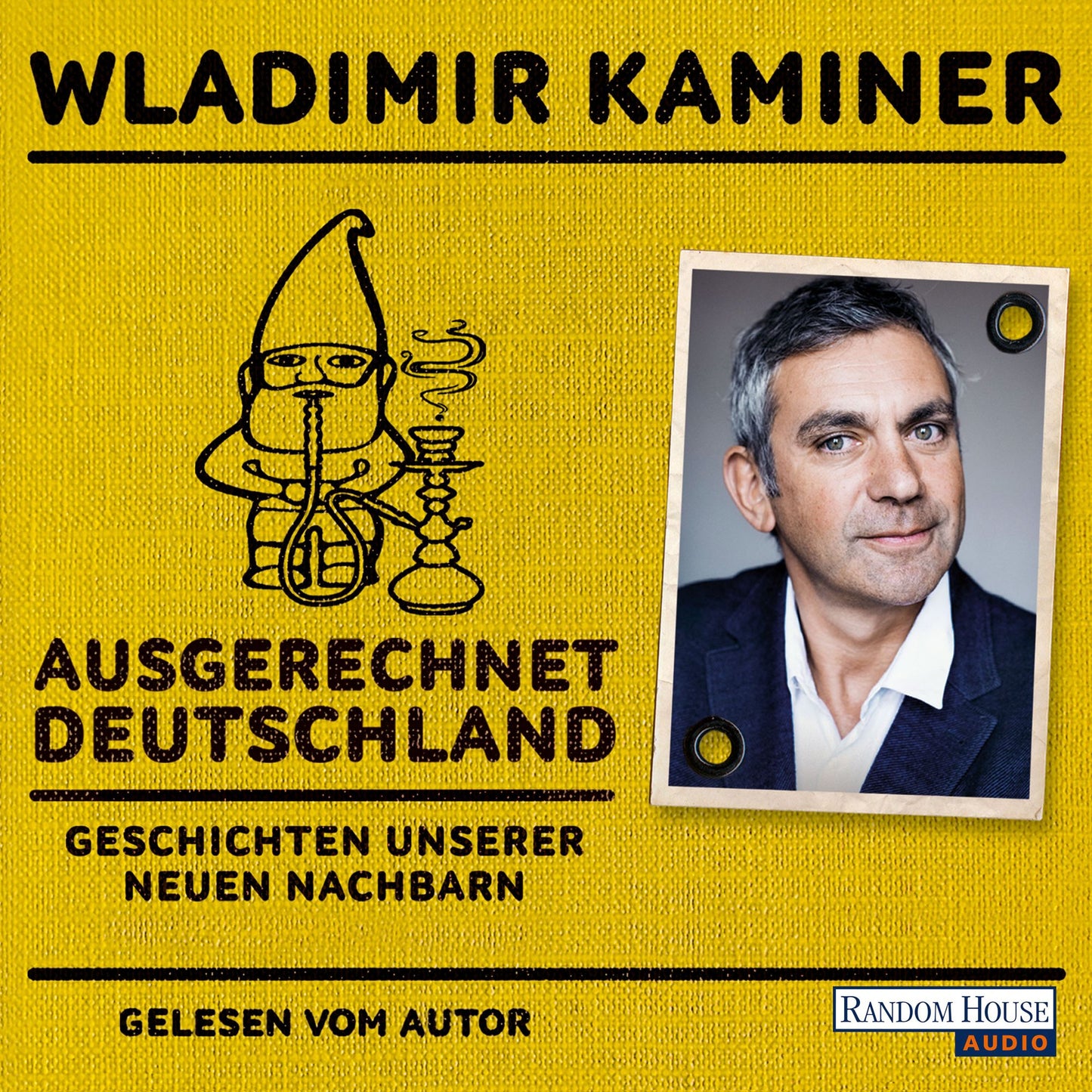 Ausgerechnet Deutschland: Geschichten unserer neuen Nachbarn (Abridged)