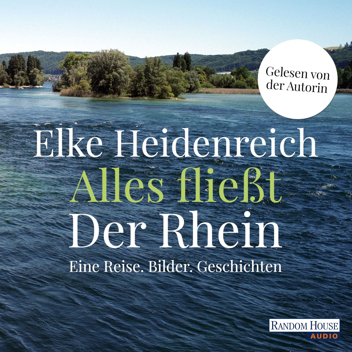 Alles fließt: Der Rhein: Eine Reise. Bilder. Geschichten (Abridged)