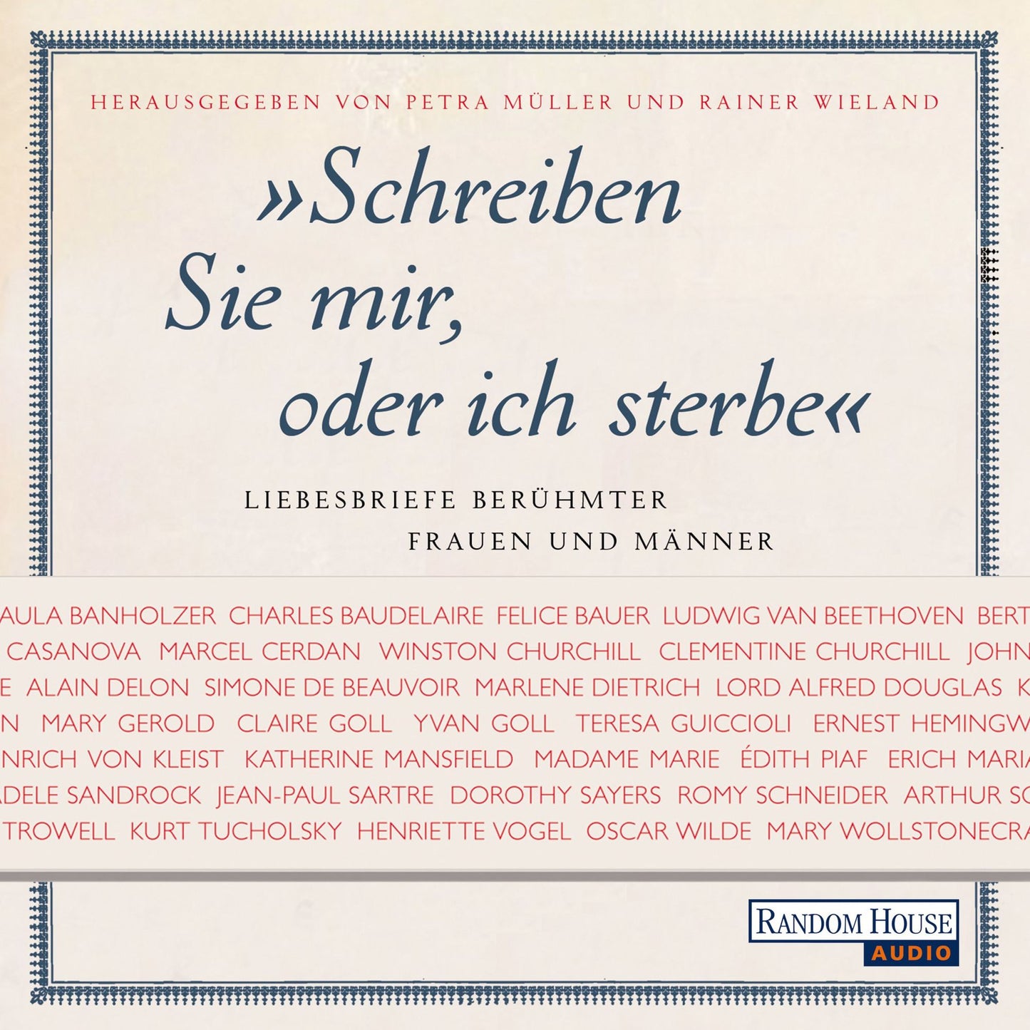 Schreiben Sie mir, oder ich sterbe. Liebesbriefe berÃ¼hmter Frauen und MÃ¤nner