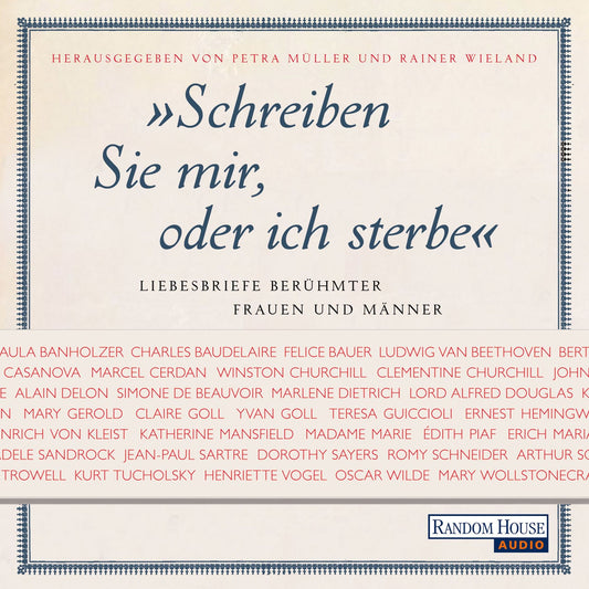 Schreiben Sie mir, oder ich sterbe. Liebesbriefe berÃ¼hmter Frauen und MÃ¤nner