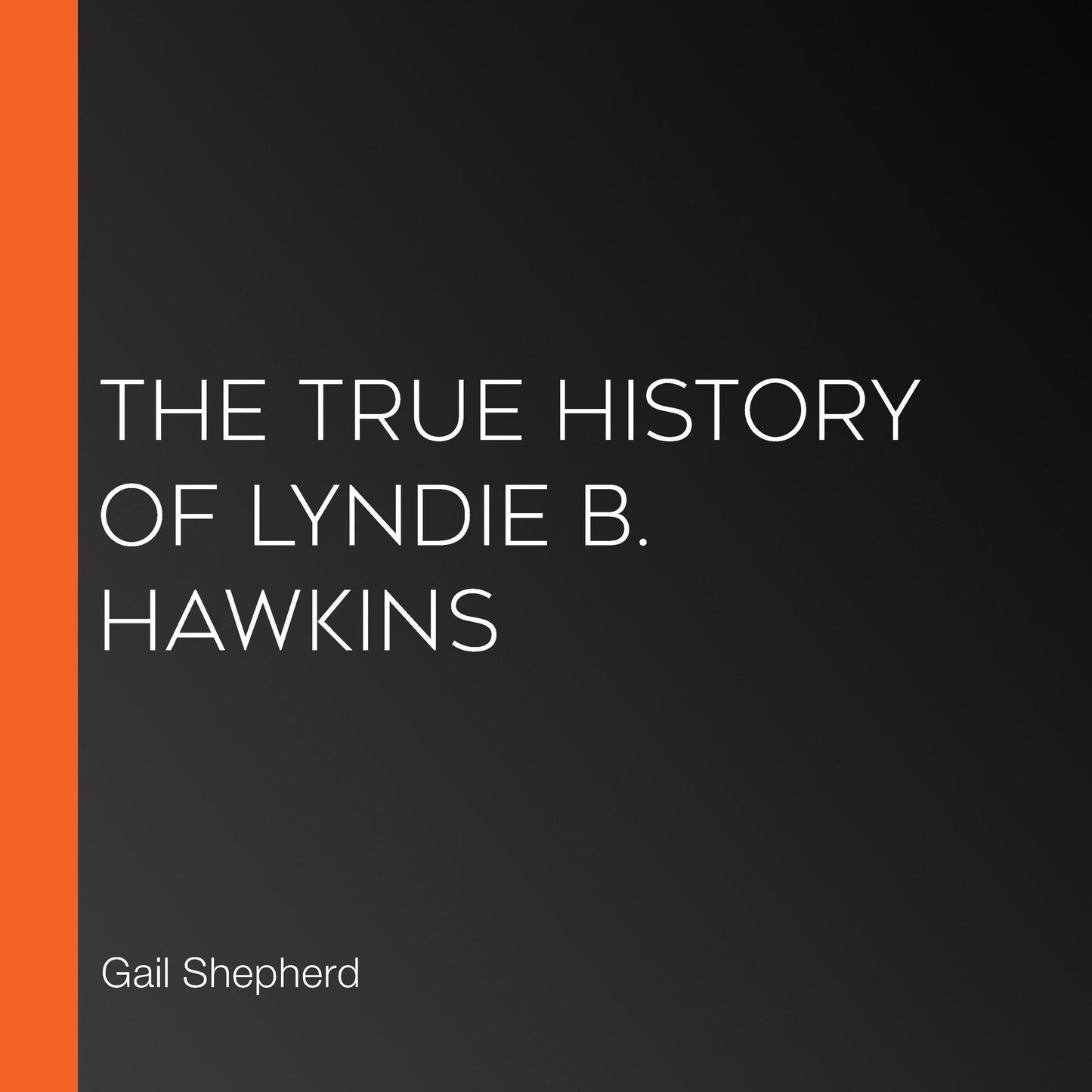 The True History of Lyndie B. Hawkins