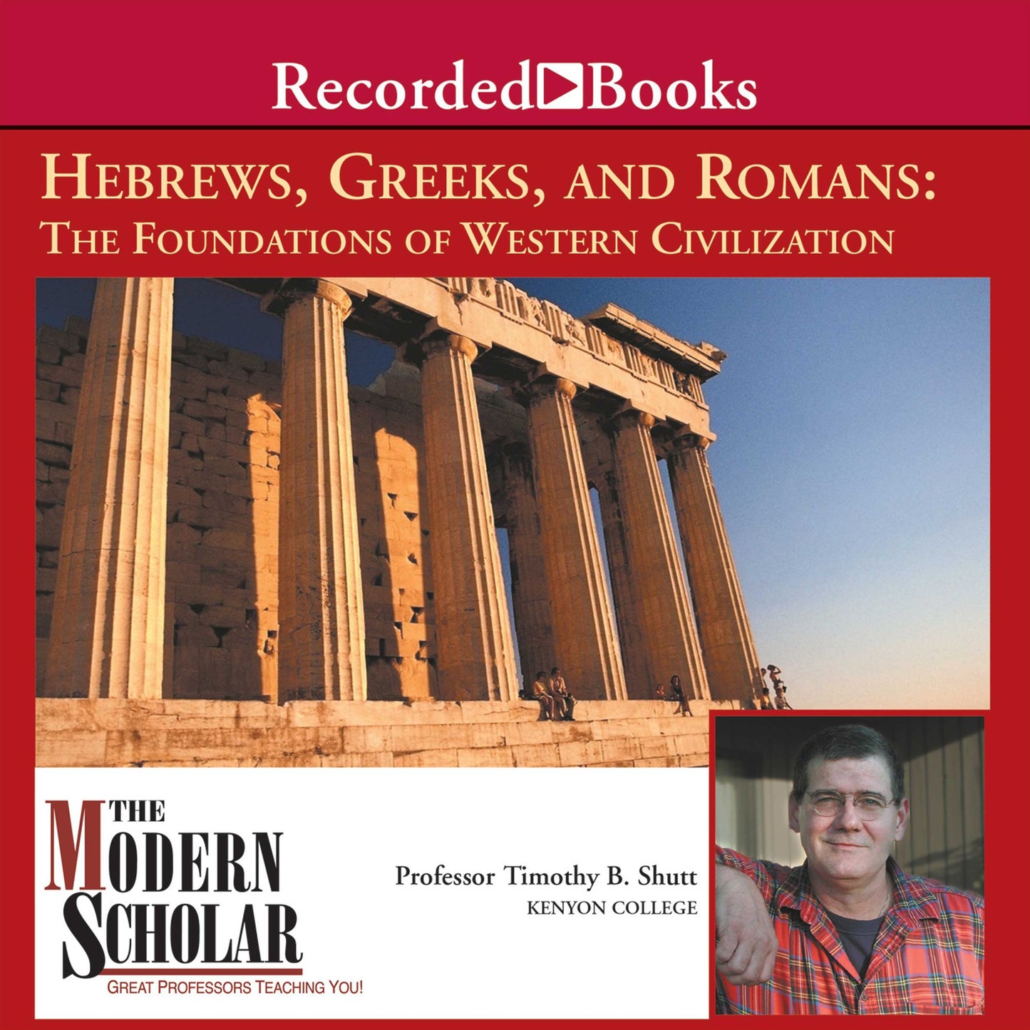 The Modern Scholar: Hebrews, Greeks and Romans: The Foundations of Western Civilization