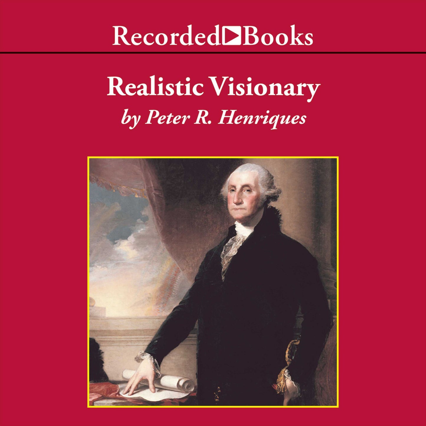 Realistic Visionary: A Portrait of George Washington
