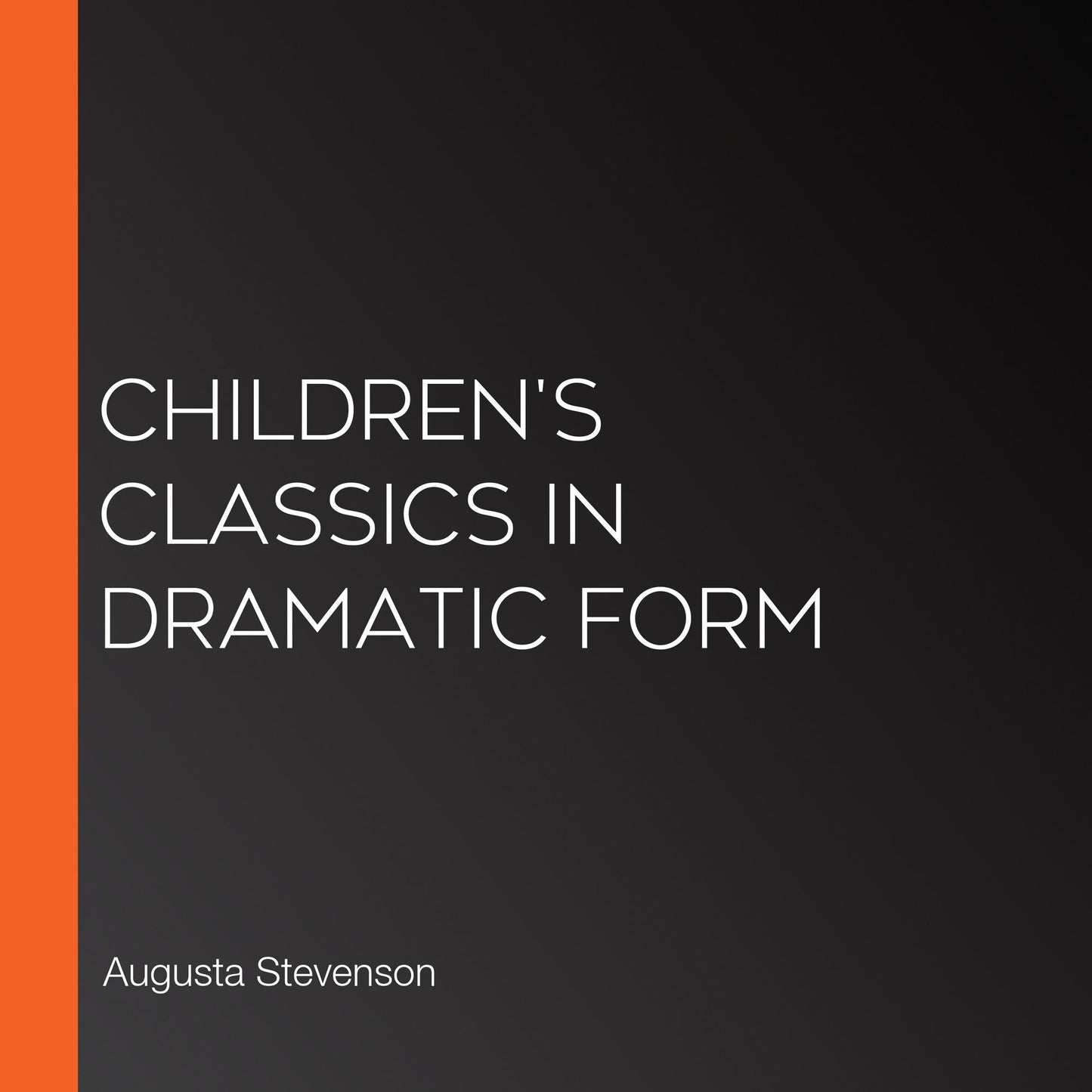 Children's Classics in Dramatic Form