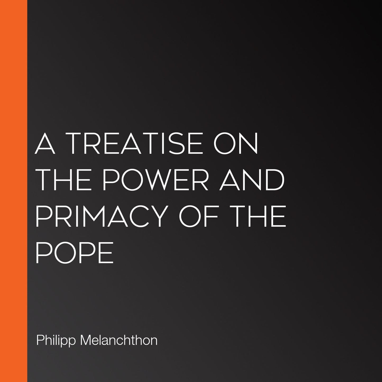 A Treatise on the Power and Primacy of the Pope