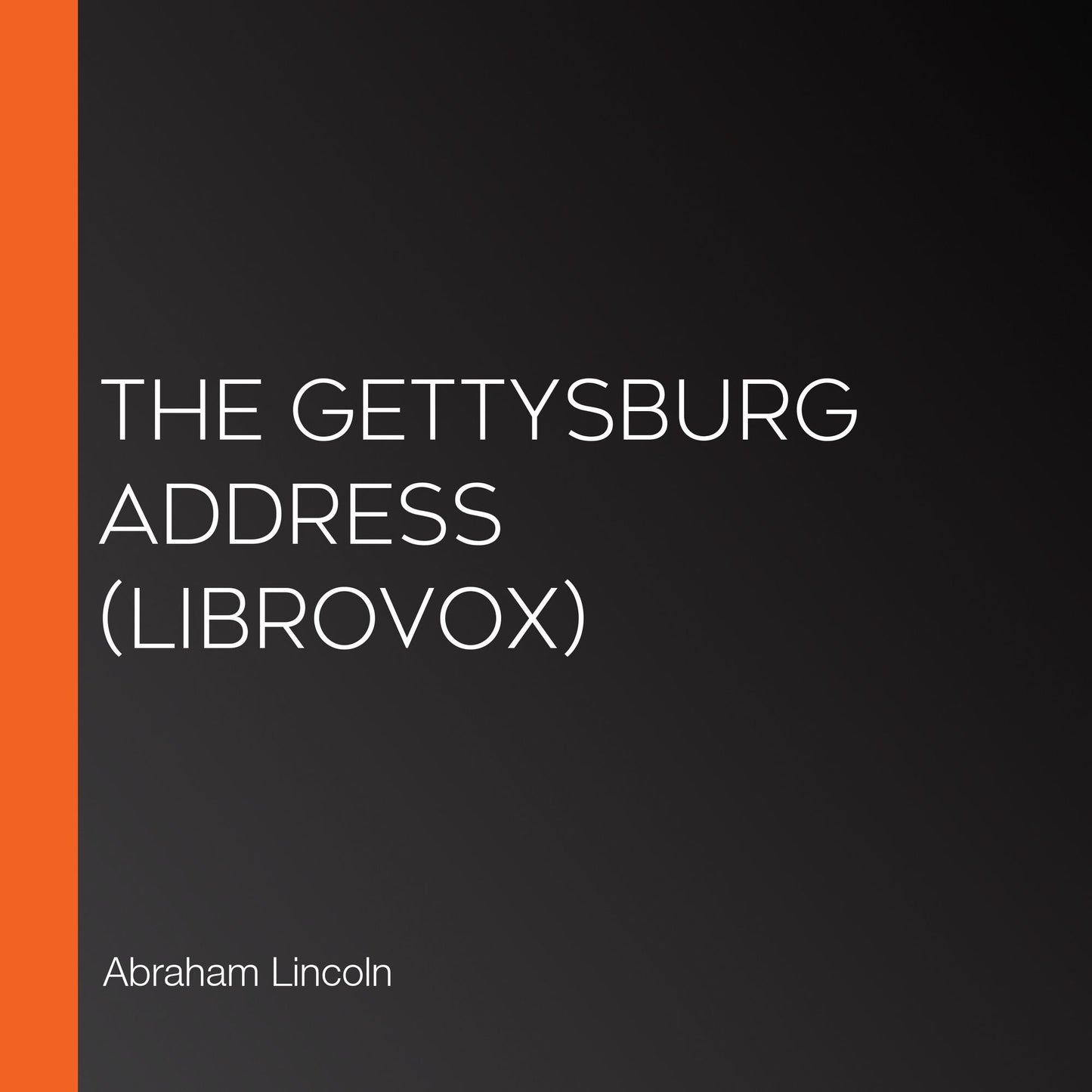 Gettysburg Address, The (Librovox)