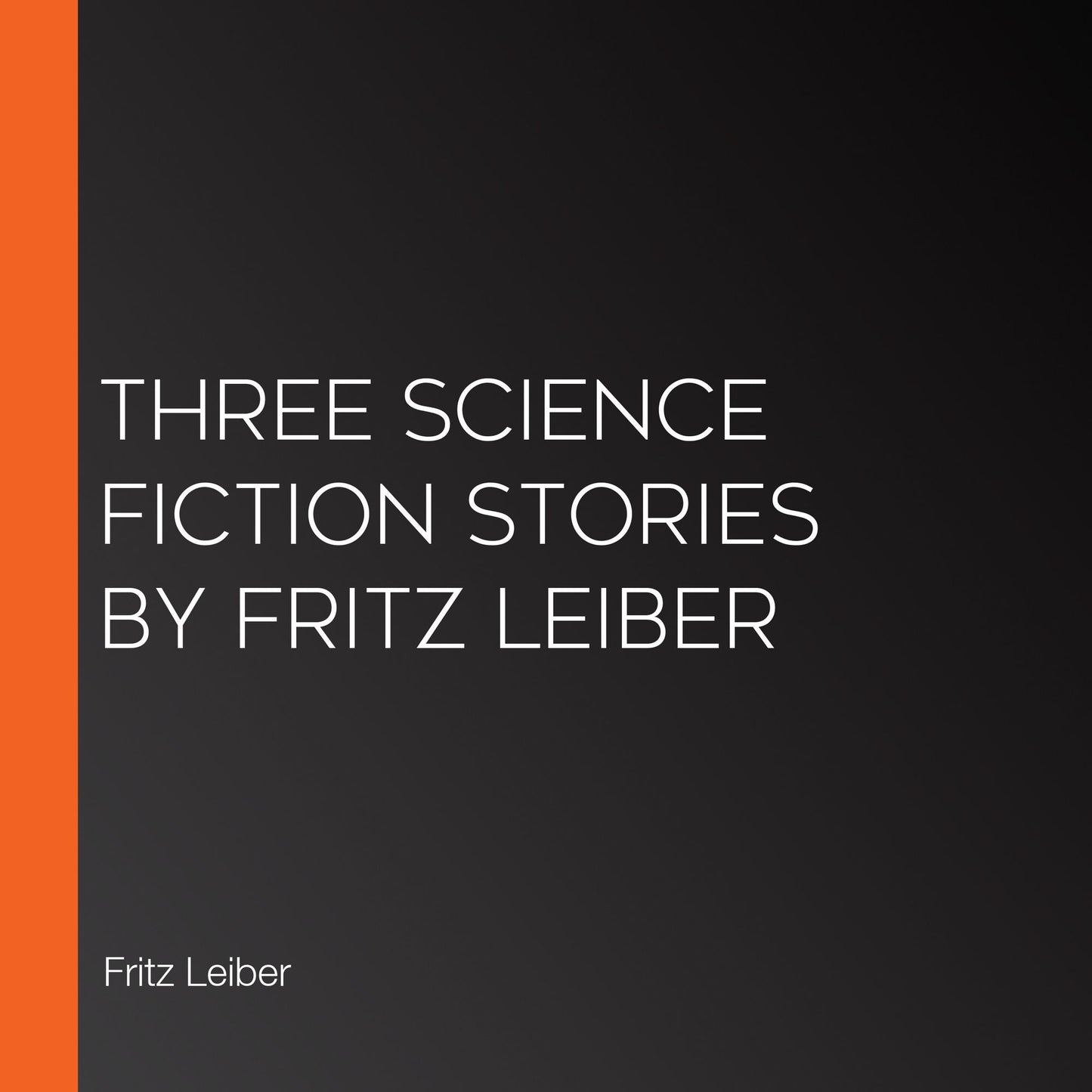 Three Science Fiction Stories by Fritz Leiber